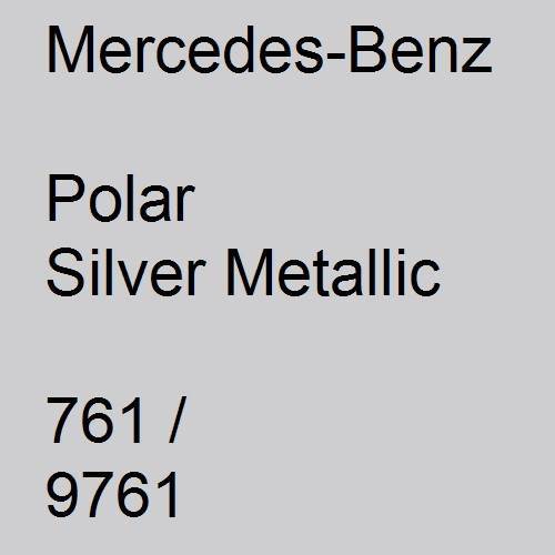 Mercedes-Benz, Polar Silver Metallic, 761 / 9761.